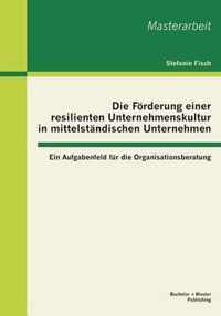 Die Förderung einer resilienten Unternehmenskultur in mittelständischen Unternehmen: Ein Aufgabenfeld für die Organisationsberatung