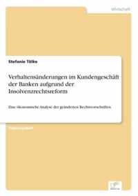 Verhaltensanderungen im Kundengeschaft der Banken aufgrund der Insolvenzrechtsreform