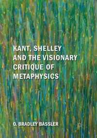 Kant, Shelley and the Visionary Critique of Metaphysics