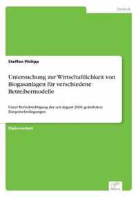 Untersuchung zur Wirtschaftlichkeit von Biogasanlagen fur verschiedene Betreibermodelle