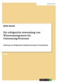 Die erfolgreiche Anwendung von Wissensmanagement bei Outsourcing-Prozessen