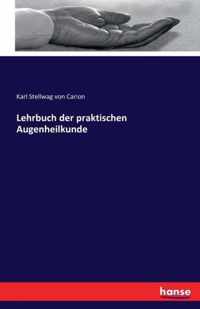 Lehrbuch der praktischen Augenheilkunde