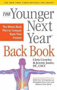 The Younger Next Year Back Book: A Whole-Body Plan for Conquering Back Pain Forever