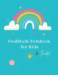 Gratitude Notebook for Kids: Creative Gratitude Notebook for Kids: A Journal to Teach Kids to Practice the Attitude of Gratitude and Mindfulness in a Creative & Fun Way Start With Gratitude