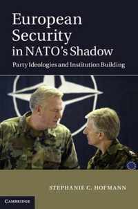 European Security In Nato'S Shadow