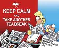 Keep Calm and Take Another Tea Break