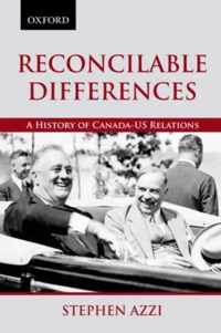 Reconcilable Differences: A History Of Canada-Us Relations