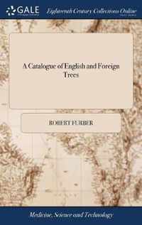 A Catalogue of English and Foreign Trees