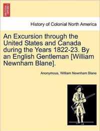 An Excursion through the United States and Canada during the Years 1822-23. By an English Gentleman [William Newnham Blane].