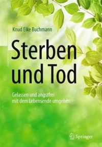 Sterben Und Tod: Gelassen Und Angstfrei Mit Dem Lebensende Umgehen