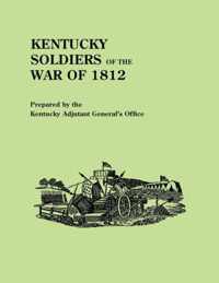 Kentucky Soldiers of the War of 1812, with an Added Index and a New Introduction by G. Glenn Clift