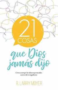 21 cosas que Dios jamas dijo