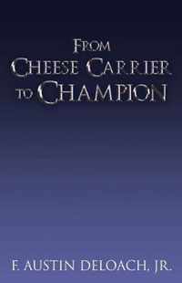 From Cheese Carrier to Champion