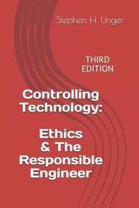 Controlling Technology: Ethics & The Responsible Engineer