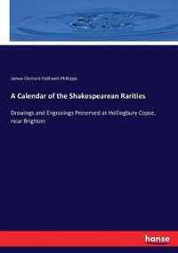 A Calendar of the Shakespearean Rarities