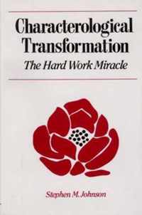 Characterological Transformation - The Hard Work Miracle