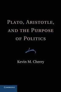 Plato, Aristotle, and the Purpose of Politics