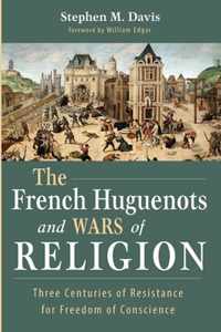 The French Huguenots and Wars of Religion