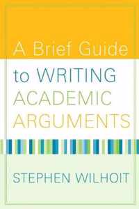 Brief Guide to Writing Academic Arguments, A