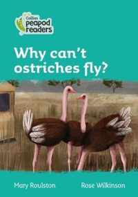 Level 3  Why can't ostriches fly Collins Peapod Readers