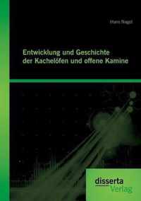 Entwicklung und Geschichte der Kacheloefen und offenen Kamine