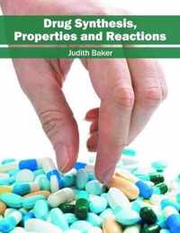 Drug Synthesis, Properties and Reactions