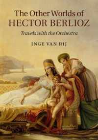 The Other Worlds of Hector Berlioz