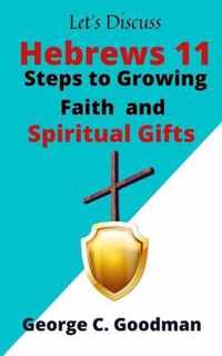 Let's Discuss Hebrews 11 Steps to Growing Faith and Spiritual Gifts