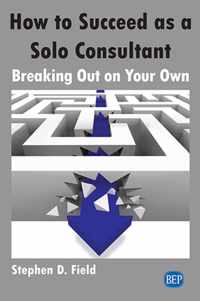 How to Succeed as a Solo Consultant