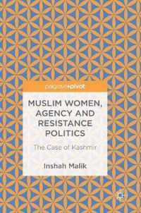 Muslim Women Agency and Resistance Politics