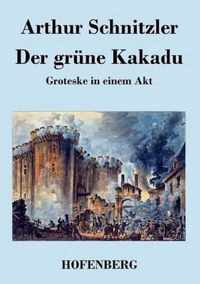 Der grüne Kakadu: Groteske in einem Akt