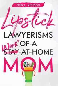 Lipstick Lawyerisms of a Work-at-Home Mom