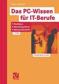 Das PC-Wissen für IT-Berufe: Hardware, Betriebssysteme, Netzwerktechnik