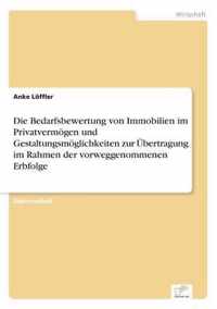 Die Bedarfsbewertung von Immobilien im Privatvermoegen und Gestaltungsmoeglichkeiten zur UEbertragung im Rahmen der vorweggenommenen Erbfolge