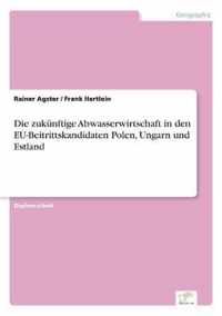 Die zukunftige Abwasserwirtschaft in den EU-Beitrittskandidaten Polen, Ungarn und Estland