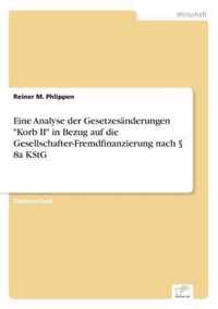 Eine Analyse der Gesetzesanderungen Korb II in Bezug auf die Gesellschafter-Fremdfinanzierung nach  8a KStG