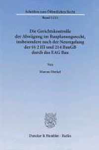 Die Gerichtskontrolle Der Abwagung Im Bauplanungsrecht, Insbesondere Nach Der Neuregelung Der 2 III Und 214 Baugb Durch Das Eag Bau