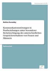 Kommunikationsstoerungen in Paarbeziehungen unter besonderer Berucksichtigung des unterschiedlichen Gesprachsverhaltens von Frauen und Mannern