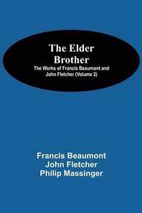 The Elder Brother; The Works of Francis Beaumont and John Fletcher (Volume 2)