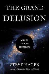 The Grand Delusion: What We Know But Don't Believe