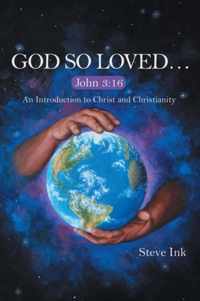 God so Loved...: John 3