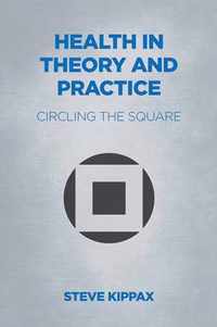 Health in Theory and Practice: Circling the Square