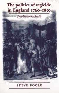 The Politics of Regicide in England, 1760-1850