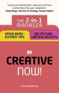 Be Creative - Now!: The 2-in-1 Manager