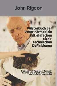 Woerterbuch der Veterinarmedizin mit einfachen nicht-technischen Definitionen