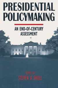 Presidential Policymaking: An End-of-century Assessment