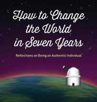 How to Change the World in Seven Years