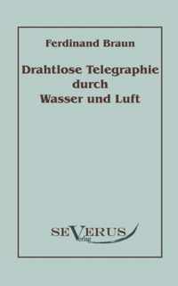 Drahtlose Telegraphie durch Wasser und Luft