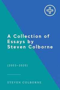 A Collection of Essays by Steven Colborne