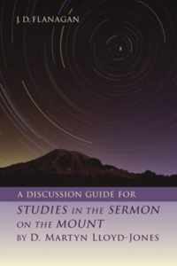 A Discussion Guide for Studies in the Sermon on the Mount by D. Martyn Lloyd-Jones